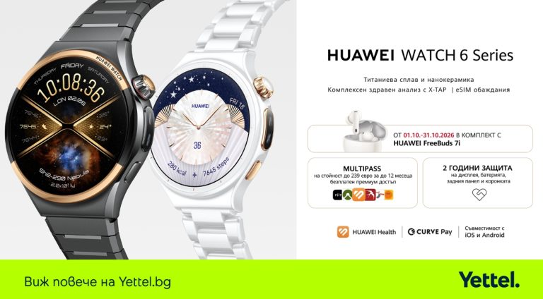 Новите HUAWEI WATCH 6 и WATCH 6 Pro LTE вече са в Yettel в комплект с FreeBuds 7i и допълнителна защита